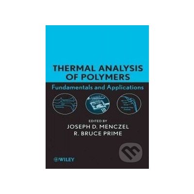 Thermal Analysis of Polymers, Fundamentals and Applications - Joseph D. Menczel – Hledejceny.cz