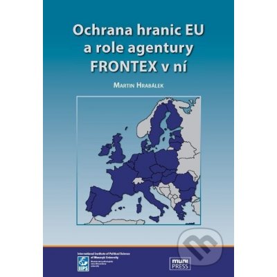 Ochrana hranic EU a role agentury FRONTEX v ní - Martin Hrabálek – Zbozi.Blesk.cz