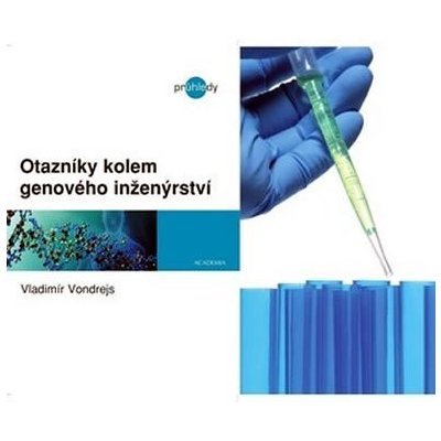 Otazníky kolem genového inženýrství - Vondrejs Vladimír – Hledejceny.cz