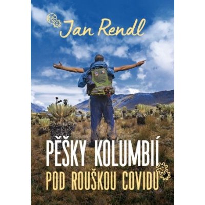 Pěšky Kolumbií pod rouškou covidu - Jan Rendl – Zboží Dáma