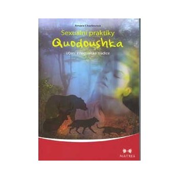 Sexuální praktiky Quodoushka. Učení z nagualské tradice - Amara Charlesová - Maitrea