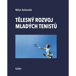 Tělesný rozvoj mladých tenistů - Milan Kohoutek