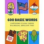 600 Basic Words Cartoons Flash Cards Bilingual English Thai: Easy learning baby first book with card games like ABC alphabet Numbers Animals to practi – Zboží Dáma