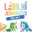 Labilní jednorožci Pro děti