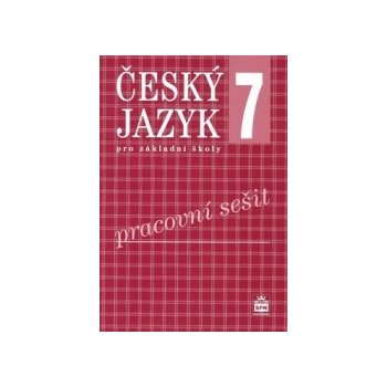 Český jazyk 7 pro základní školy - Pracovní sešit - Bozděchová Ivana, Hošnová Eva