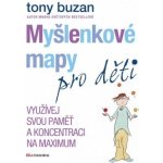 Myšlenkové mapy pro děti - Tony Buzan – Hledejceny.cz
