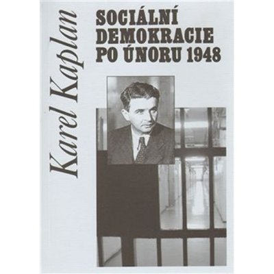 Sociální demokracie po únoru 1948 Karel Kaplan