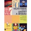 Kniha Velká kniha digitální grafiky a designu - Alan Hashimoto, Mike Clayton