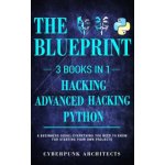 Python, Hacking & Advanced Hacking: 3 Books in 1: The Blueprint: Everything You Need to Know for Python Programming and Hacking! – Hledejceny.cz
