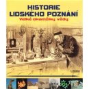 Historie lidského poznání - Velké okamžiky vědy (kolektiv autorů)