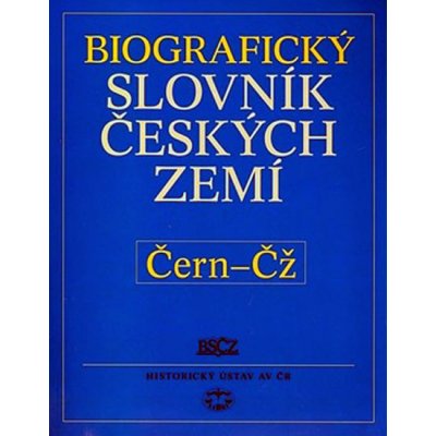 Biografický slovník českých zemít /11.svazek/ Čern-Čž Pavla Vošahlíková – Hledejceny.cz