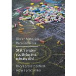 Státní orgány sociálněprávní ochrany dětí. Dobrá praxe z pohledu rodin a pracovníků - Oldřich Matoušek, Hana Pazlarová – Zboží Dáma