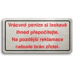 ACCEPT Piktogram VRÁCENÉ PENÍZE SI LASKAVĚ IHNED PŘEPOČÍTEJTE. NA POZDĚJŠÍ REKLAMACE NEBUDE BRÁN ZŘETEL - stříbrná tabulka - barevný tisk – Hledejceny.cz