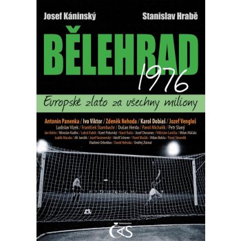 Bělehrad 1976 - Evropské zlato za všechny miliony - Josef Káninský, Stanislav Hrabě