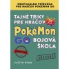 Kniha Tajné triky pre hráčov Pokémon GO: Bojová škola - Justin Ryan