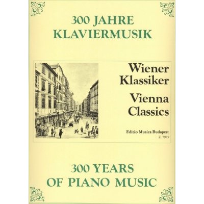 300 Years of Piano Music: VIENNA CLASSICS Vídeňský klasicismus klavír