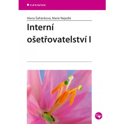 Interní ošetřovatelství I - Šafránková Alena, Nejedlá Marie – Hledejceny.cz