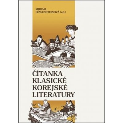 Čítanka klasické korejské literatury - Miriam Löwensteinová – Zbozi.Blesk.cz