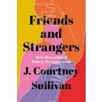 Friends and Strangers - J. Courtney Sullivan – Hledejceny.cz