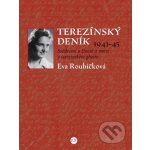 Roubíčková Eva - Terezínský deník 1941–45 -- Svědectví o životě a smrti v terezínském ghettu – Hledejceny.cz