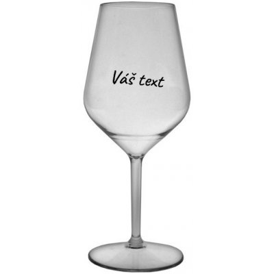 Nerozbitná plastová sklenice na víno vlastním nápisem Barva: Čirá 460 ml