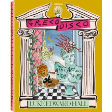 Greco Disco: The Art & Design of Luke Edward Hall - Luke Edward Hall