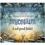 Mycelium II. - Led pod kůží - Kadlečková Vilma – Hledejceny.cz