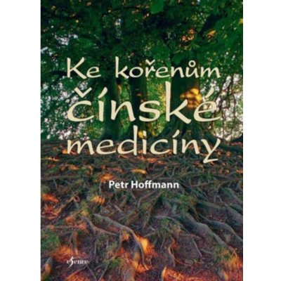 Ke kořenům čínské medicíny - Petr Hoffmann – Zboží Mobilmania