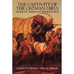 The Captivity of the Oatman Girls Among the Apache and Mohave Indians Oatman Lorenzo D. and Olive a.Paperback – Hledejceny.cz