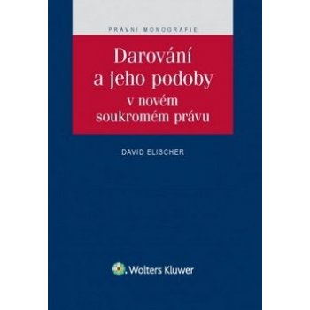 Darov ání a jeho podoby v novém soukromém právu - David Elischer