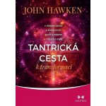 Tantrická cesta k transformaci - Hawken John – Hledejceny.cz