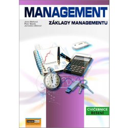 Management Základy managementu - Ing. Jana Bellová Ph.D., Petr Bačík, Ing. Jaroslav Zlámal Ph.D.