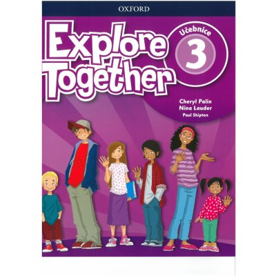 Explore Together 3: Učebnice - Cheryl Palin – Zboží Mobilmania