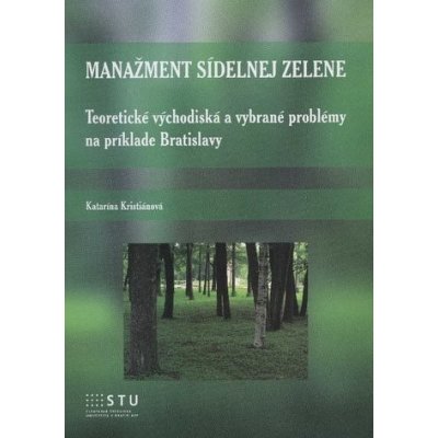 Manažment sídelnej zelene - Katarína Kristiánová – Hledejceny.cz