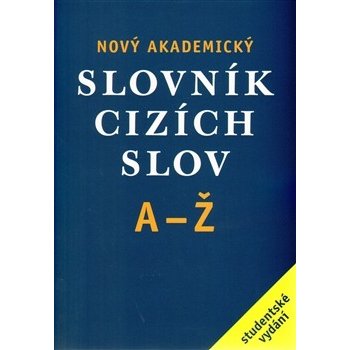 Nový akademický slovník cizích slov A-Ž, studentské vydání