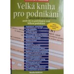 Velká kniha pro podnikání pro fyzické i právnické osoby aneb vše co potřebujete znát během podnikání – Hledejceny.cz