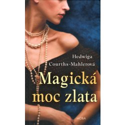 Magická moc zlata - Hedwig Courths-Mahler