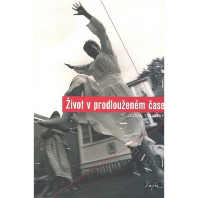 Život v prodlouženém čase - Václav Táborský – Hledejceny.cz