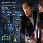 Martin Wind Quartet - My Astorian Queen - 25 Years On The New York Jazz Scene CD