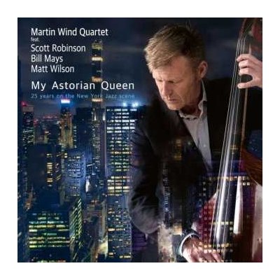 Martin Wind Quartet - My Astorian Queen - 25 Years On The New York Jazz Scene CD – Hledejceny.cz