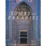 Tombs of Paradise: The Shah-E Zende in Samarkand and Architectural Ceramics of Central Asia – Hledejceny.cz