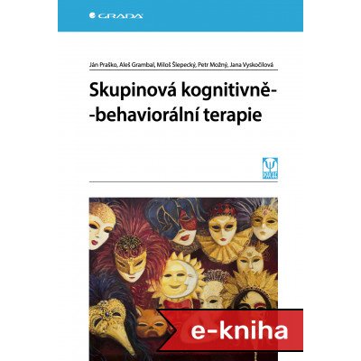 Skupinová kognitivně-behaviorální terapie - Petr Možný, Miloš Šlepecký, Aleš Grambal, Jana Vyskočilová, Ján Praško