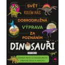 Dobrod . výprava za poznáním: Dinosauři