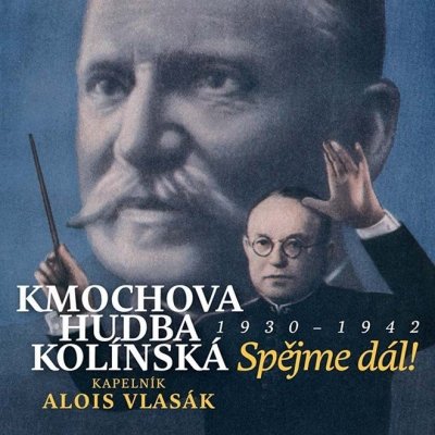 Kmochova Hudba Kolínská / Vlasák Alois - Spějme dál! 1930 -1942 CD – Zbozi.Blesk.cz