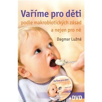 Vaříme pro děti podle makrobiotických zásad a nejen pro ně - včetně DVD