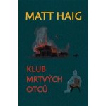 Klub mrtvých otců - Matt Haig – Hledejceny.cz