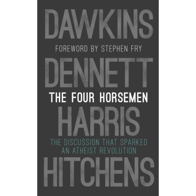 The Four Horsemen - Richard Dawkins, Sam Harris, Daniel C. Dennett, Christopher Hitchens – Hledejceny.cz