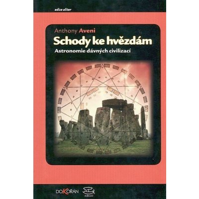 Schody ke hvězdám -- Astronomie dávných civilizací - Aveni Anthony