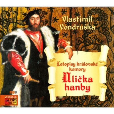 Ulička hanby - Letopisy královské komory - Vondruška Vlastimil