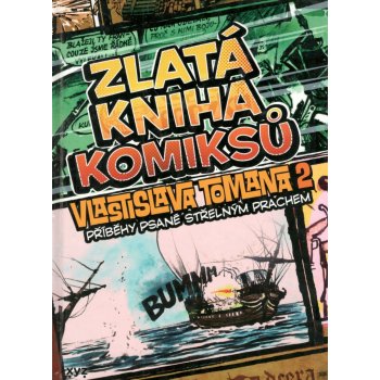 Zlatá kniha komiksů Vlastislava Tomana 2: Příběhy psané střelným prachem - Vlastislav Toman